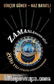 Zamanlamanın Gücü <br /> 2016 Yılı Günlük Astroloji Rehberi