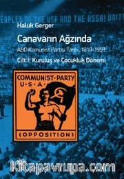 Canavarın Ağzında Cilt :1 <br /> ABD Komünist Partisi Tarihi 1919-1959