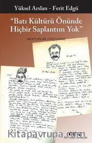 “Batı Kültürü Önünde Hiçbir Saplantım Yok”  Mektuplar (1957 – 2008)