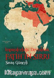 İmparatorluğu Devralmak Fatih’in Sırrı