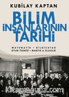 Bilim İnsanlarının Tarihi & Matematik, Bilgisayar, Oyun Teorisi, Mantık, Olasılık