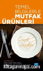 Temel Bilgilerle Mutfak Ürünleri (Örnek Reçeteler)