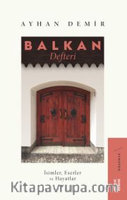 Balkan Defteri <br /> İsimler, Eserler ve Hayatlar
