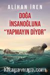 Doğa İnsanoğluna Yapmayın Diyor