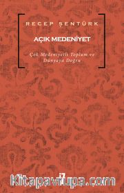 Açık Medeniyet <br /> Çok Medeniyetli Toplum ve Dünyaya Doğru