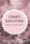 Çökmüş Kaya Güneşi & Doğunun Gizemli Taşları