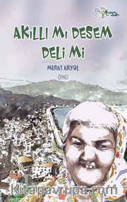 Akıllı mı Desem Deli mi?