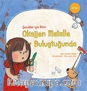 Çocuklar İçin Bilim - Oksijen Metalle Buluştuğunda