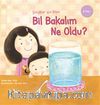 Çocuklar İçin Bilim - Bil Bakalım Ne Oldu?