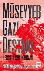 Müseyyeb Gazi Destanı <br /> Kerbela’nın İntikamı