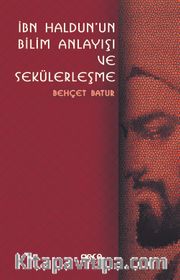 İbn Haldunun Bilim Anlayışı ve Sekülerleşme