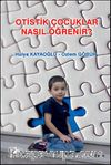 Otistik Çocuklar Nasıl Öğrenir?