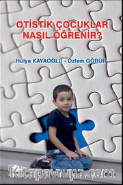 Otistik Çocuklar Nasıl Öğrenir?