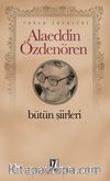 Bütün Şiirleri / Alaeddin Özdenören