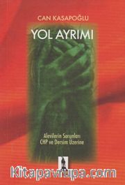 Yol Ayrımı <br /> Alevilerin Sorunları CHP ve Dersim Üzerine