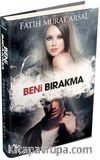 Beni Bırakma / Tutku Serisi 4 (Ciltli)