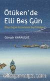 Ötüken'de Elli Beş Gün & Bilge Kağan Hazinesinin Keşif Hikayesi