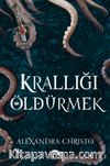 Krallığı Öldürmek (Ciltli)