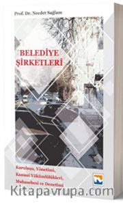 Belediye Şirketleri <br /> Kuruluşu, Yönetimi, Kanunu Yükümlülükleri, Muhasebesi ve Denetimi 