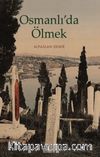 Osmanlı’da Ölmek