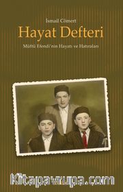 Hayat Defteri <br /> Müftü Efendi’nin Hayatı ve Hatıraları
