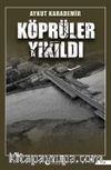 Köprüler Yıkıldı