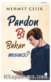Pardon Bi Bakar Mısınız?