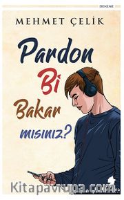 Pardon Bi Bakar Mısınız?