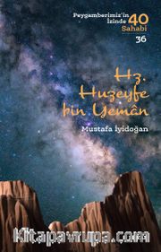 Hz. Huzeyfe bin Yaman (Peygamberimiz'in 40 Sahabi 36)