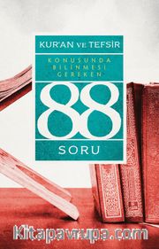 Kur’an ve Tefsir Konusunda Bilinmesi Gereken 88 Soru
