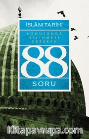 İslam Tarihi Konusunda Bilinmesi Gereken 88 Soru