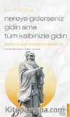 Nereye Giderseniz Gidin Ama Tüm Kalbinizle Gidin
