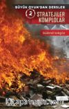 Stratejiler Komplolar / Büyük Oyundan Dersler 2