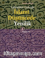 İslami Düşüncede Yenilik <br /> Gelenekten Geleceğe