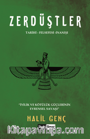 Zerdüştler <br /> Tarihi - Felsefesi - İnanışı
