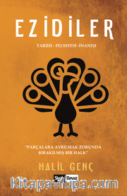 Ezidiler <br /> Tarihi - Felsefesi - İnanışı