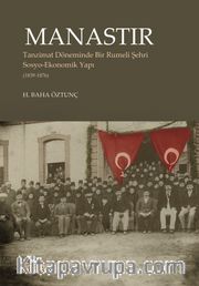 Manastır <br /> Tanzimat Döneminde Bir Rumeli Şehri  Sosyo-Ekonomik Yapı (1839-1876)