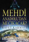 Mehdi Anadolu’dan mı Çıkacak?