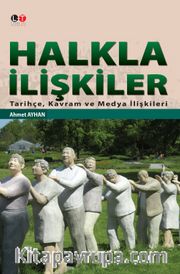 Halkla İlişkiler <br /> Tarihçe, Kavram ve Medya İlişkileri