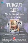 Turgut Reis Malta Kuşatması ve Son Sefer