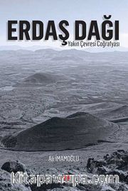 Erdaş Dağı <br /> Yakın Çevresi Coğrafyası