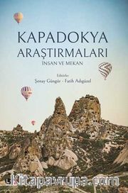 Kapadokya Araştırmaları <br /> İnsan ve Mekan