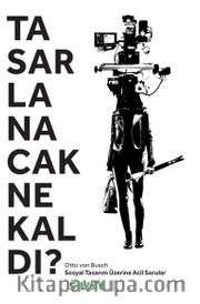 Tasarlanacak  Ne Kaldı?