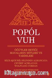Popol Vuh <br /> Öğütler Betiği Mayaların Mitleri ve Tarihleri