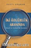 İki Özgürlük Arasında & Felsefi ve Tarihsel Bir İnceleme