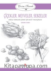 Çiçekler, Meyveler ve Sebzeler / Çizim Sanatı 10 <br /> Doğal Formları Çizmek İçin Basit Yaklaşımlar