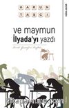 Ve Maymun İlyada’yı Yazdı & Kendi Gerçeğini Keşfet