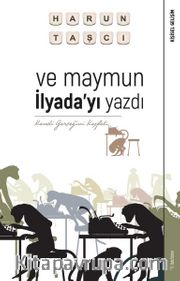 Ve Maymun İlyada’yı Yazdı <br /> Kendi Gerçeğini Keşfet