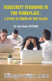 Insecurity  Syndrome In The Workplace: A Study In Terms Of The Values