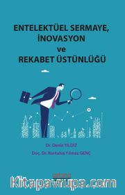 Entelektüel Sermaye, İnovasyon ve Rekabet Üstünlüğü